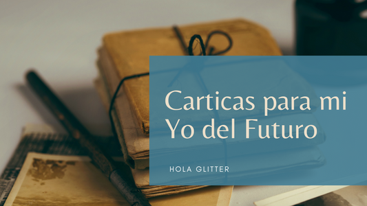 Carticas para mi "Yo" del Futuro